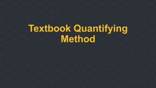 Textbook Quantifying
Method
 