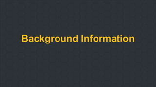 Background Information
 