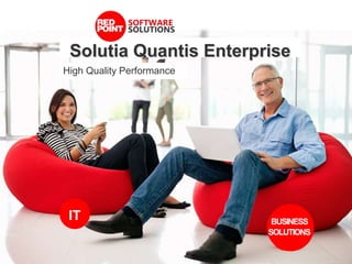 Solutia Quantis Enterprise
High Quality Performance




 IT                         BUSINESS
                           SOLUTIONS
 