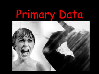 Primary Data
 
