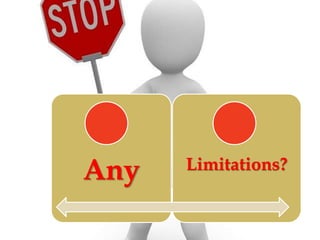 Any Limitations?