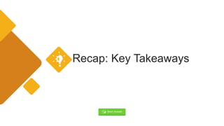 Recap: Key Takeaways
 