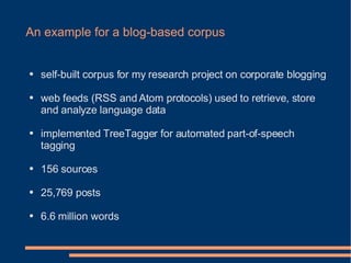 An example for a blog-based corpus <ul><li>self-built corpus for my research project on corporate blogging </li></ul><ul><...
