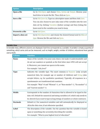 Variable View
In Variable View, different columns are displayed. Each line corresponds to a variable. A variable is simply a quantity of
something, which varies and can be measured, such as height, weight, number of children, educational level, gender
and so forth.
 