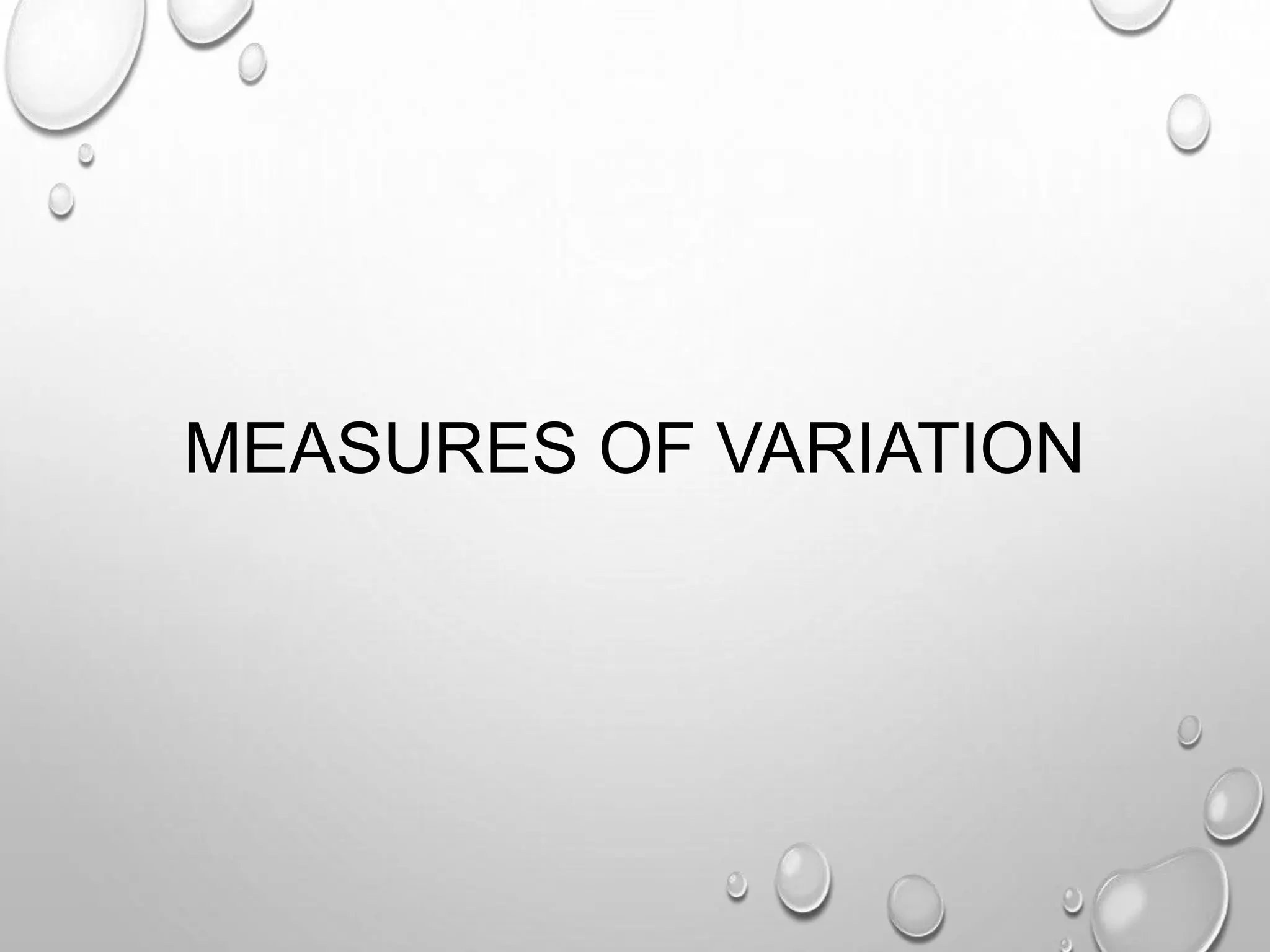 MEASURES OF VARIATION
 