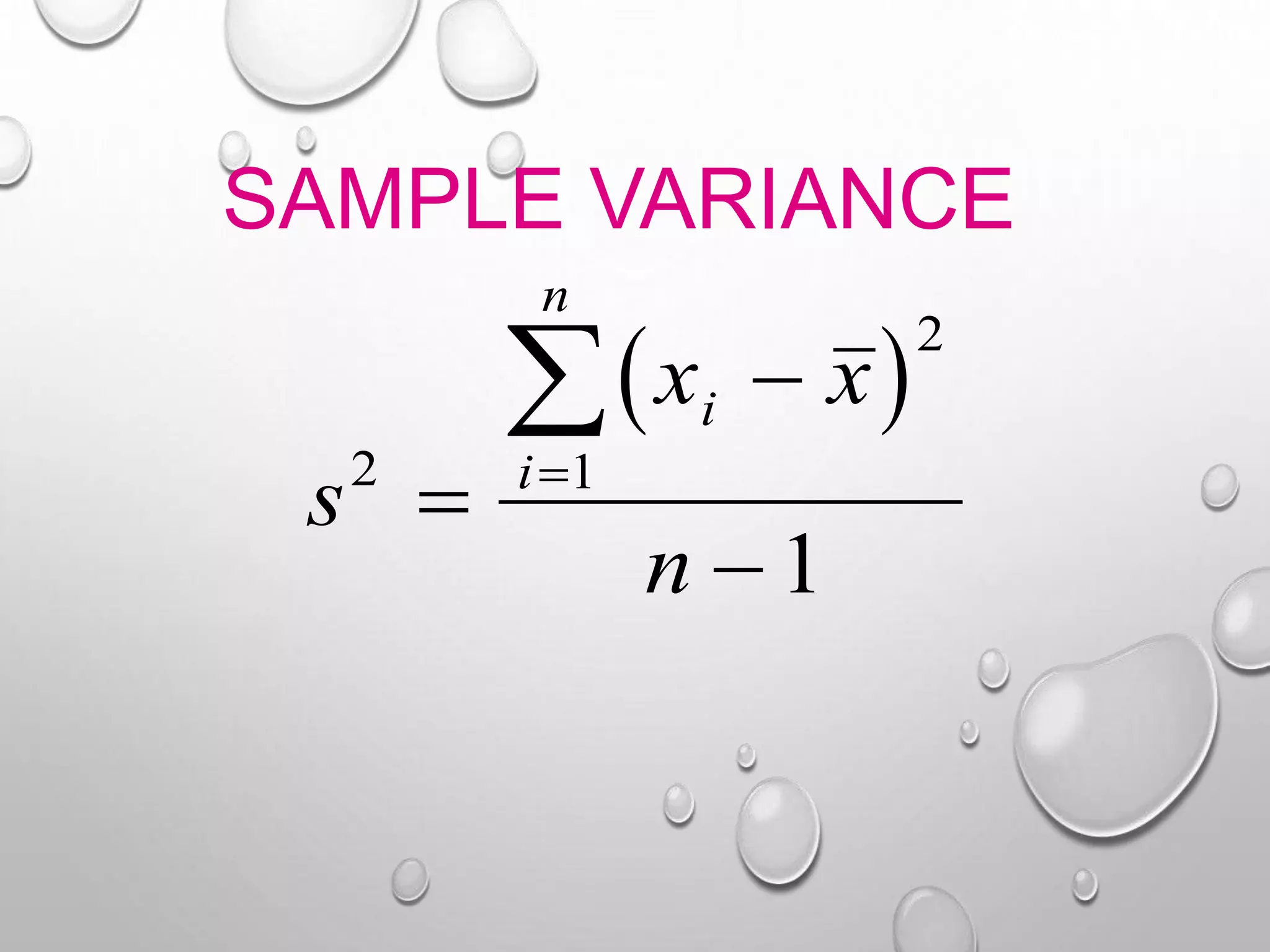 SAMPLE VARIANCE
 
s
x x
n
i
i
n
2
2
1
1





 