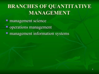 BRANCHES OF QUANTITATIVE MANAGEMENT management science  operations management  management information systems  