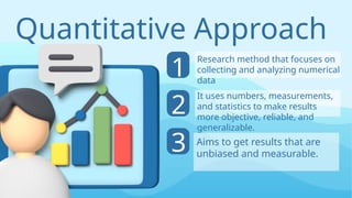 Quantitative Approach, advantages and disadvantage of quantitative ...