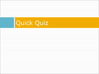 Quick Quiz
 