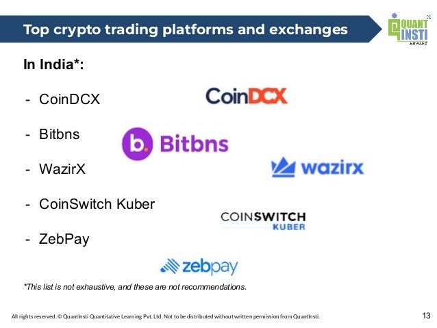 All rights reserved. © QuantInsti Quantitative Learning Pvt. Ltd. Not to be distributed without written permission from QuantInsti.
In India*:
- CoinDCX
- Bitbns
- WazirX
- CoinSwitch Kuber
- ZebPay
*This list is not exhaustive, and these are not recommendations.
2
13
Top crypto trading platforms and exchanges
 