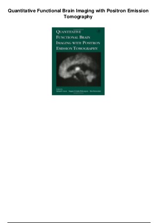 Quantitative Functional Brain Imaging with Positron Emission
Tomography
 