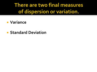  Variance
 Standard Deviation
 