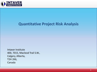 Quantitative Project Risk Analysis
1
 