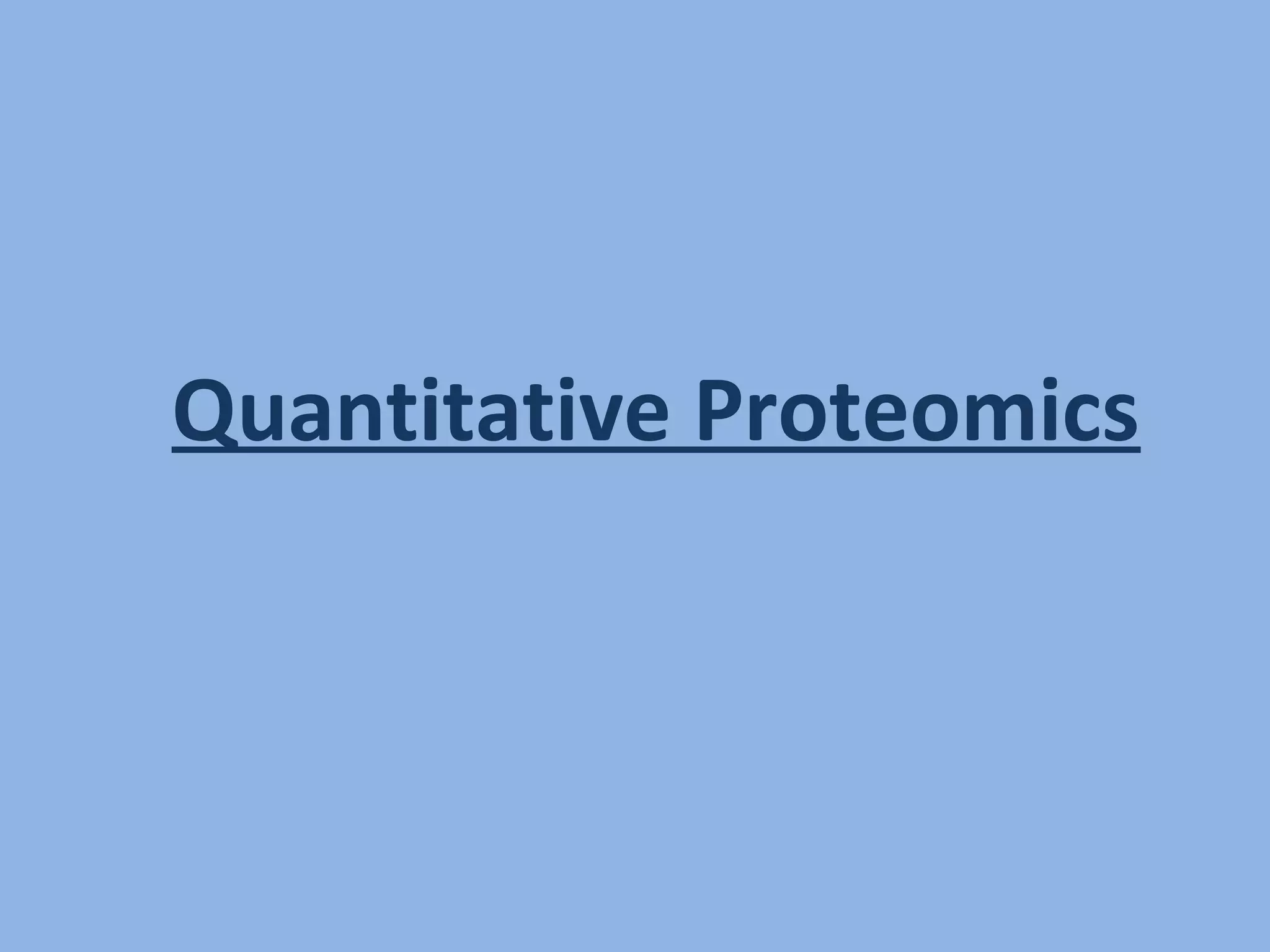 Quantitative Proteomics
 