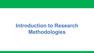 3
Introduction to Research
Methodologies
 