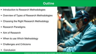 Outline
RJEs: Remote job entry points
▪ Introduction to Research Methodologies
▪ Overview of Types of Research Methodologies
▪ Choosing the Right Research Methodology
▪ Research Paradigms
▪ Aim of Research
▪ When to use Which Methodology
▪ Challenges and Criticisms
▪ Conclusion 2
All electronic information sources are highly acknowledged. https://gencraft.com/generate
 