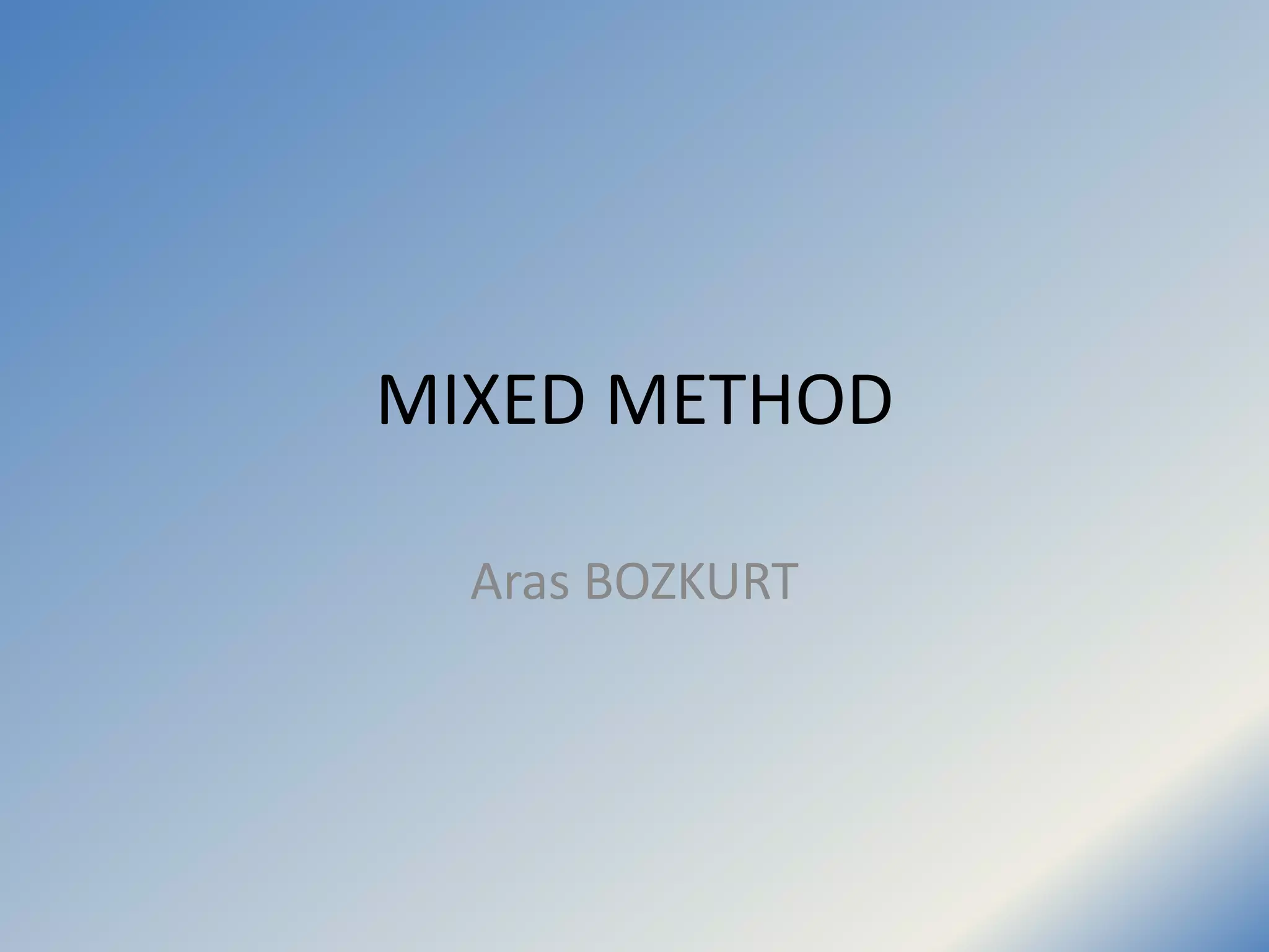 MIXED METHOD
Aras BOZKURT
 