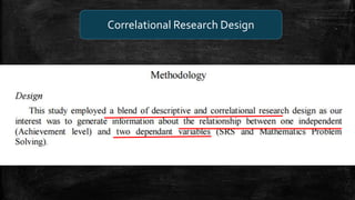 .
Correlational Research Design
3. A sample is selected – preferably 30 or more
 