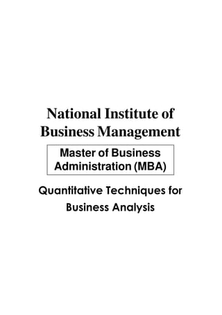 National Institute of
Business Management
Master of Business
Administration (MBA)
Quantitative Techniques for
Business Analysis
 