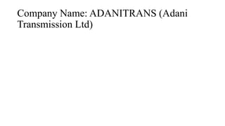Company Name: ADANITRANS (Adani
Transmission Ltd)
 