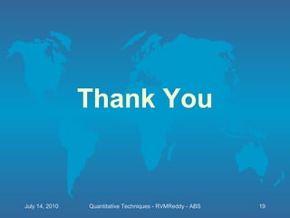 Thank You Quantitative Techniques - RVMReddy - ABS July 14, 2010 