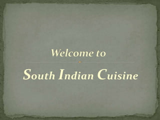 South Indian Cuisine
 