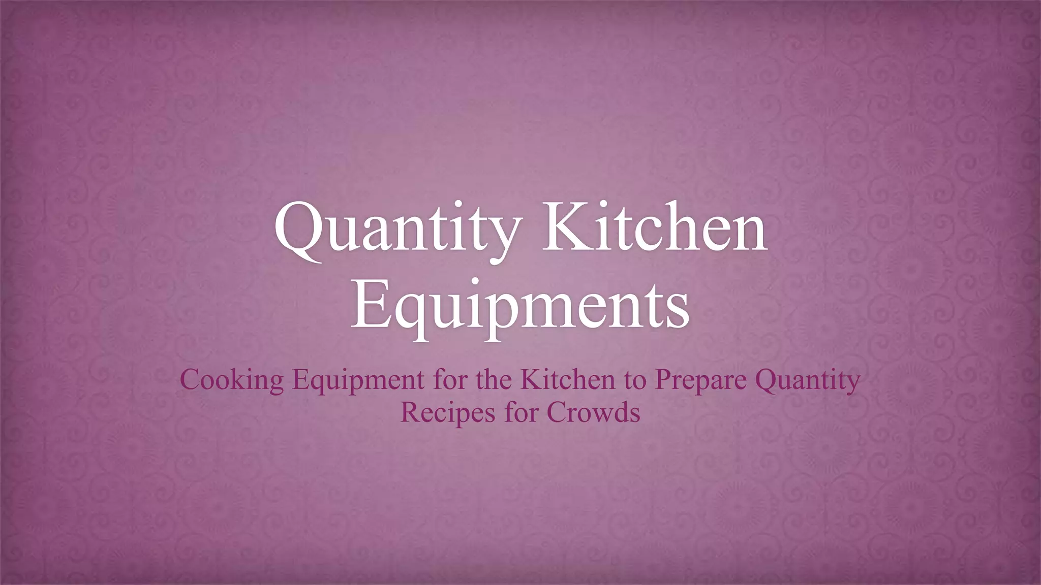 Quantity kitchen equipments | PPTX