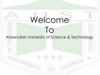 Welcome
To
Ahsanullah University of Science & Technology
 