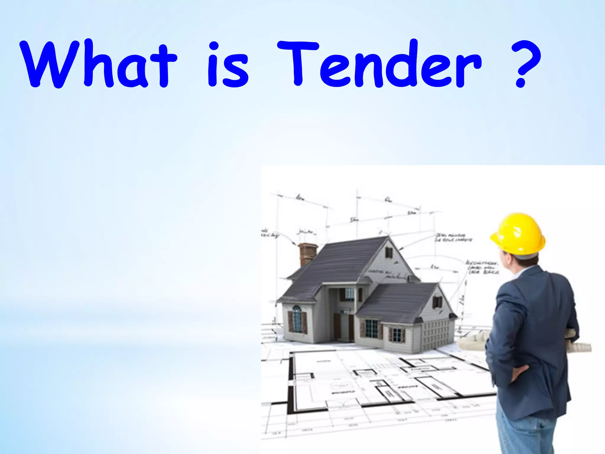 What is Tender ?
 