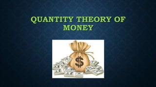 QUANTITY THEORY OF
MONEY
 