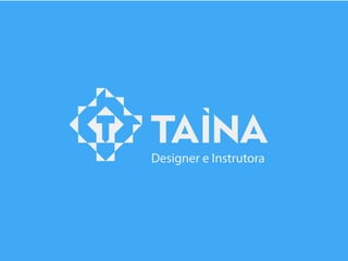 Designer e Instrutora 
 