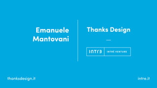 Quanto conosciamo i nostri utenti?
thanksdesign.it intre.it
Emanuele
Mantovani
 