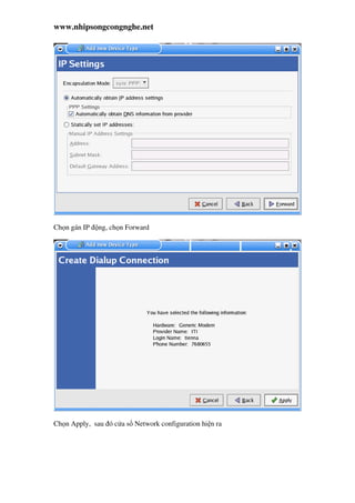 www.nhipsongcongnghe.net
Ch n gán IP ng, ch n Forward
Ch n Apply, sau ó c a s Network configuration hi n ra
 