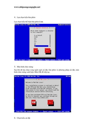 www.nhipsongcongnghe.net
4. L a ch n ki u bàn phím
L a ch n ki u th hi n bàn phím là us.
5. Màn hình chào m ng
Sau khi ã l a ch n xong ngôn ng cài t, bàn phím và phương pháp cài t, màn
hình chào m ng xu t hi n. B m OK ti p t c.
6. Ch n ki u cài t
 