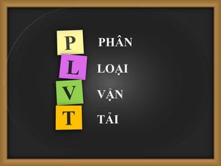 LOẠI
VẬN
TẢI
PHÂN
 