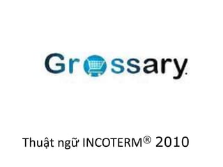 Thuật ngữ INCOTERM® 2010
 