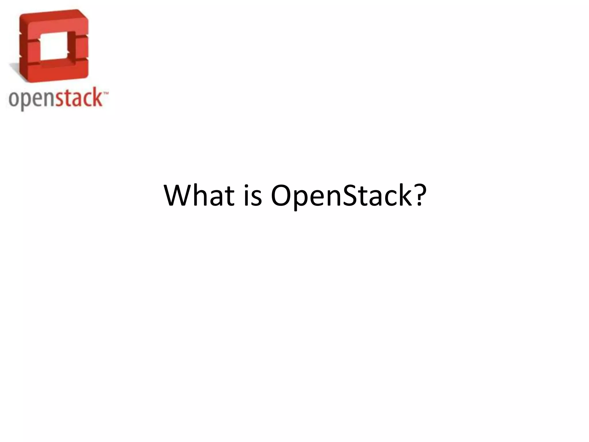 What is OpenStack?
 