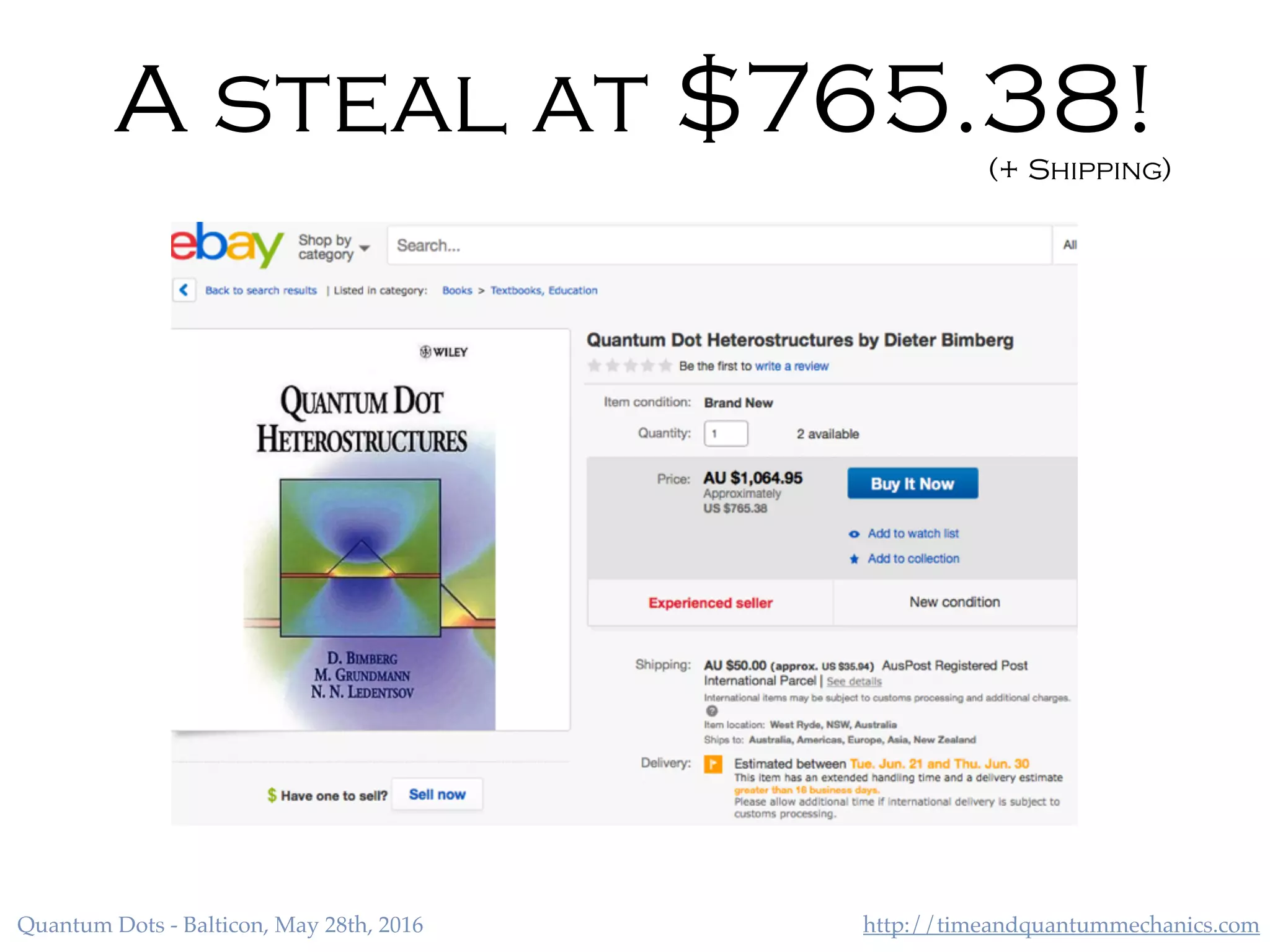 http://timeandquantummechanics.comQuantum Dots - Balticon, May 28th, 2016
A steal at $765.38!(+ Shipping)
 