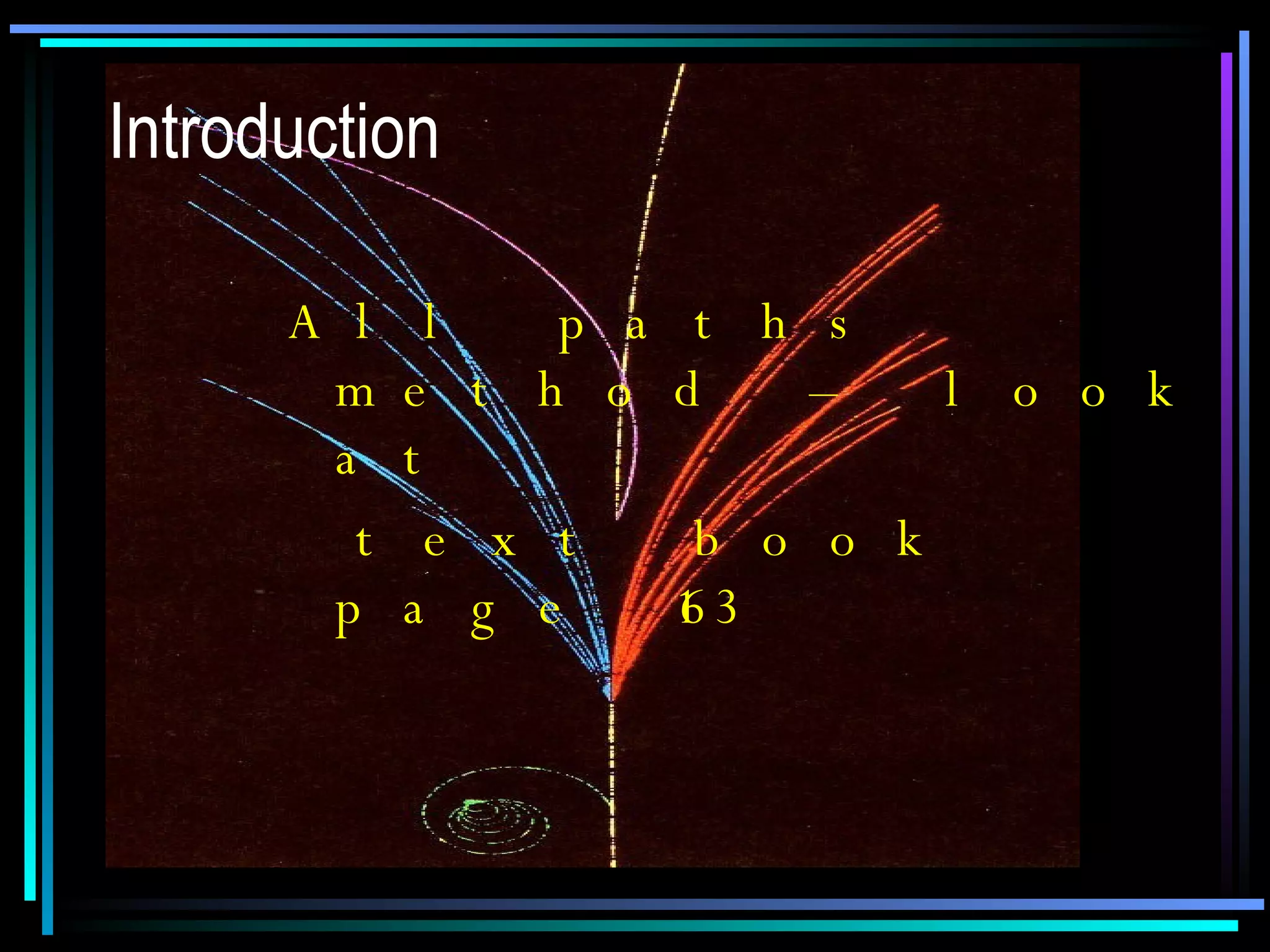Introduction All paths method – look at text book page 163 