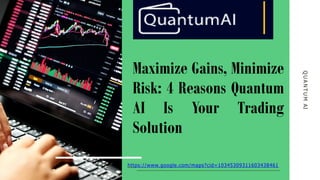 Maximize Gains, Minimize
Risk: 4 Reasons Quantum
AI Is Your Trading
Solution
https://www.google.com/maps?cid=1034530931160...