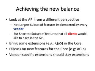 Complex API less appealing to usersToo little features in core will force most client applications to explicitly use extensions.Quantum core API should be enough for large majority of applications