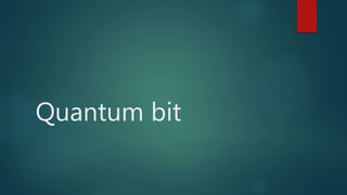 Quantum bit
 