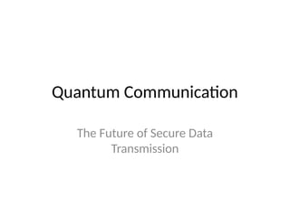 Quantum Communication: A Secure Framework for Future Data Transmission ...