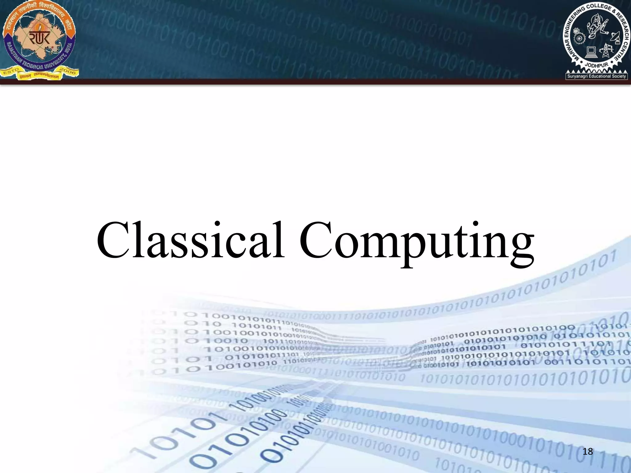 18
Classical Computing
 