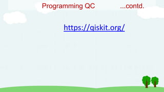 Programming QC ...contd.
https://qiskit.org/
 