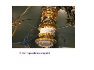 D-wave quantum computer
 