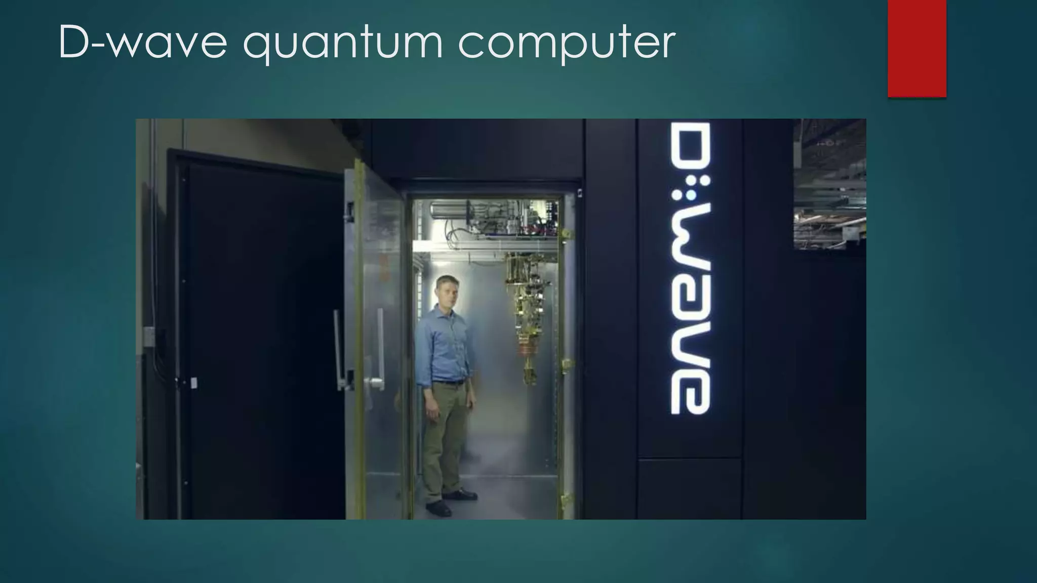 D-wave quantum computer
 