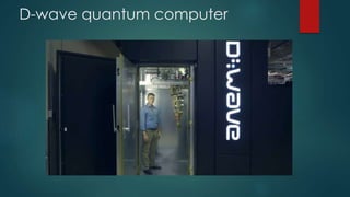 D-wave quantum computer
 