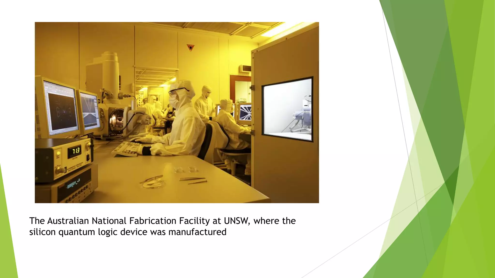 The Australian National Fabrication Facility at UNSW, where the
silicon quantum logic device was manufactured
 