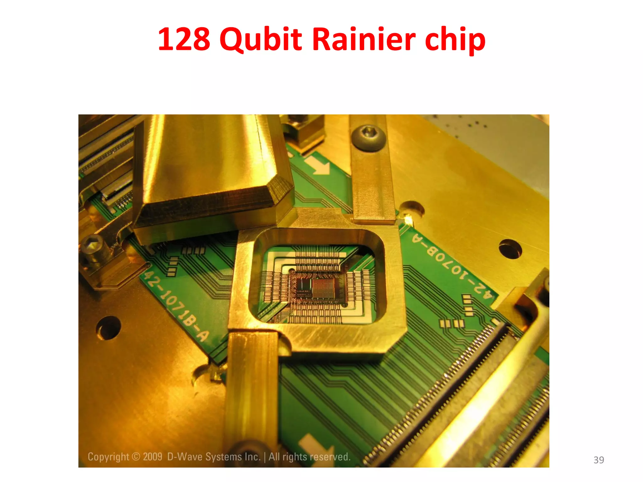 128 Qubit Rainier chip
39
 